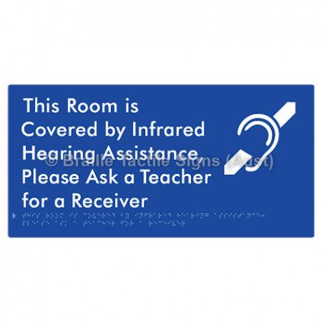 Braille Sign This Room is Covered by Infrared Hearing Assistance, Please Ask a Teacher for a Receiver - Braille Tactile Signs (Aust) - BTS340-blu - Fully Custom Signs - Fast Shipping - High Quality - Australian Made &amp; Owned