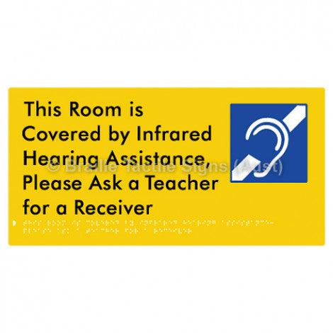 Braille Sign This Room is Covered by Infrared Hearing Assistance, Please Ask a Teacher for a Receiver - Braille Tactile Signs (Aust) - BTS340-yel - Fully Custom Signs - Fast Shipping - High Quality - Australian Made &amp; Owned