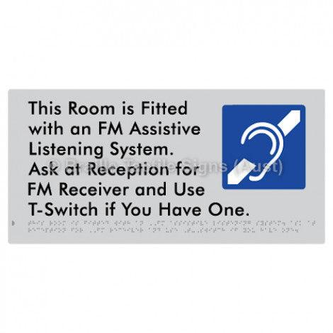 Braille Sign This Room is Fitted with an FM Assistive Listening System. Ask at Reception for FM Receiver and Use T-Switch if You Have One - Braille Tactile Signs (Aust) - BTS364-slv - Fully Custom Signs - Fast Shipping - High Quality - Australian Made &amp; Owned
