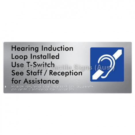 Braille Sign Hearing Induction Loop Installed Use T-Switch. See Staff / Reception for Assistance - Braille Tactile Signs (Aust) - BTS370-aliS - Fully Custom Signs - Fast Shipping - High Quality - Australian Made &amp; Owned