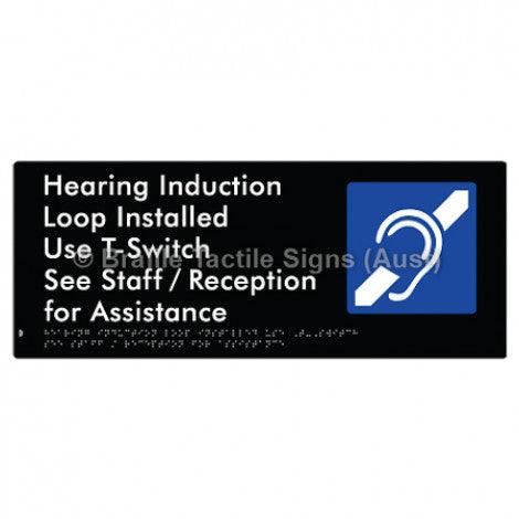 Braille Sign Hearing Induction Loop Installed Use T-Switch. See Staff / Reception for Assistance - Braille Tactile Signs (Aust) - BTS370-blk - Fully Custom Signs - Fast Shipping - High Quality - Australian Made &amp; Owned