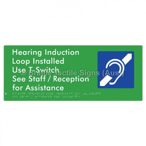 Braille Sign Hearing Induction Loop Installed Use T-Switch. See Staff / Reception for Assistance - Braille Tactile Signs (Aust) - BTS370-grn - Fully Custom Signs - Fast Shipping - High Quality - Australian Made &amp; Owned
