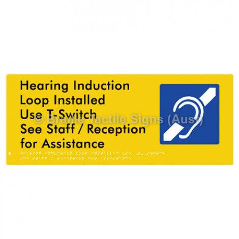 Braille Sign Hearing Induction Loop Installed Use T-Switch. See Staff / Reception for Assistance - Braille Tactile Signs (Aust) - BTS370-yel - Fully Custom Signs - Fast Shipping - High Quality - Australian Made &amp; Owned