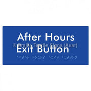 Braille Sign After Hours Exit Button - Braille Tactile Signs Aust. - BTS187-blu - Custom Signs - Fast Shipping - High Quality - Australian Made &amp; Owned