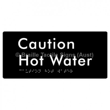 Braille Sign Caution Hot Water - Braille Tactile Signs Aust. - BTS301-blk - Custom Signs - Fast Shipping - High Quality - Australian Made &amp; Owned