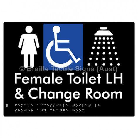 Braille Sign Female Accessible Toilet LH Shower & Change Room - Braille Tactile Signs Aust. - BTS290LH-blk - Custom Signs - Fast Shipping - High Quality - Australian Made &amp; Owned