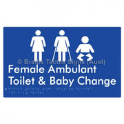 Braille Sign Female Toilet with Ambulant Cubicle and Baby Change - Braille Tactile Signs Aust. - BTS358-blu - Custom Signs - Fast Shipping - High Quality - Australian Made &amp; Owned