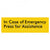 In Case of Emergency Press for Assistance