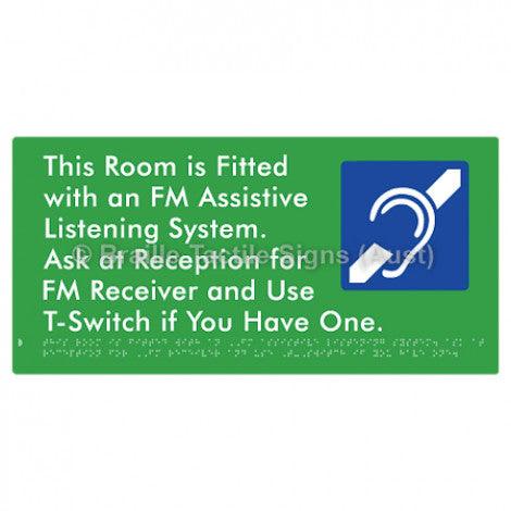 Braille Sign This Room is Fitted with an FM Assistive Listening System. Ask at Reception for FM Receiver and Use T-Switch if You Have One - Braille Tactile Signs Aust. - BTS364-grn - Custom Signs - Fast Shipping - High Quality - Australian Made &amp; Owned