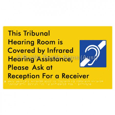 Braille Sign This Tribunal Hearing Room is Covered by Infrared Hearing Assistance, Please Ask at Reception For a Receiver - Braille Tactile Signs Aust. - BTS338-yel - Custom Signs - Fast Shipping - High Quality - Australian Made &amp; Owned