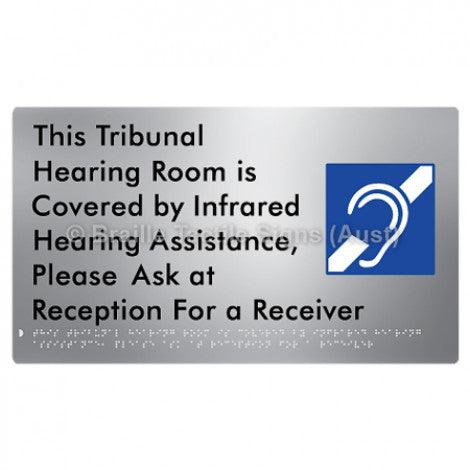 Braille Sign This Tribunal Hearing Room is Covered by Infrared Hearing Assistance, Please Ask at Reception For a Receiver - Braille Tactile Signs Aust. - BTS338-aliS - Custom Signs - Fast Shipping - High Quality - Australian Made &amp; Owned