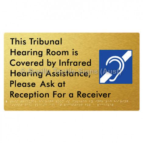 Braille Sign This Tribunal Hearing Room is Covered by Infrared Hearing Assistance, Please Ask at Reception For a Receiver - Braille Tactile Signs Aust. - BTS338-aliG - Custom Signs - Fast Shipping - High Quality - Australian Made &amp; Owned