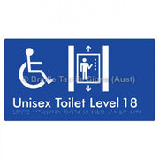 Braille Sign Unisex Accessible Toilet on Level 18 Via Lift - Braille Tactile Signs Aust. - BTS276-18-blu - Custom Signs - Fast Shipping - High Quality - Australian Made &amp; Owned
