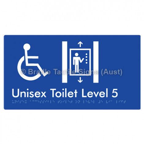 Braille Sign Unisex Accessible Toilet on Level 5 Via Lift - Braille Tactile Signs Aust. - BTS276-05-blu - Custom Signs - Fast Shipping - High Quality - Australian Made &amp; Owned